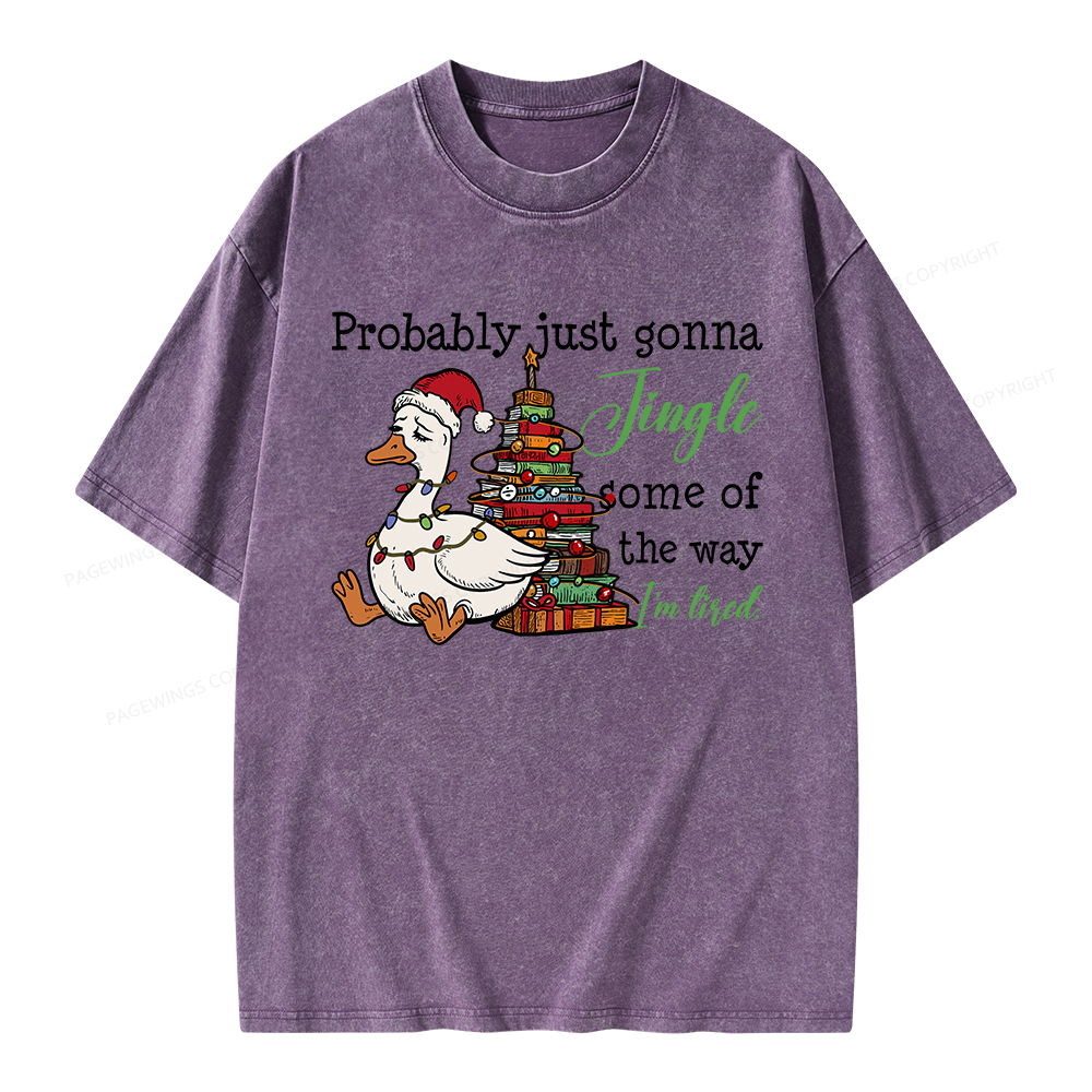 Pagewings Probably Just Gonna Jingle Tired Unisex Washed T-shirt