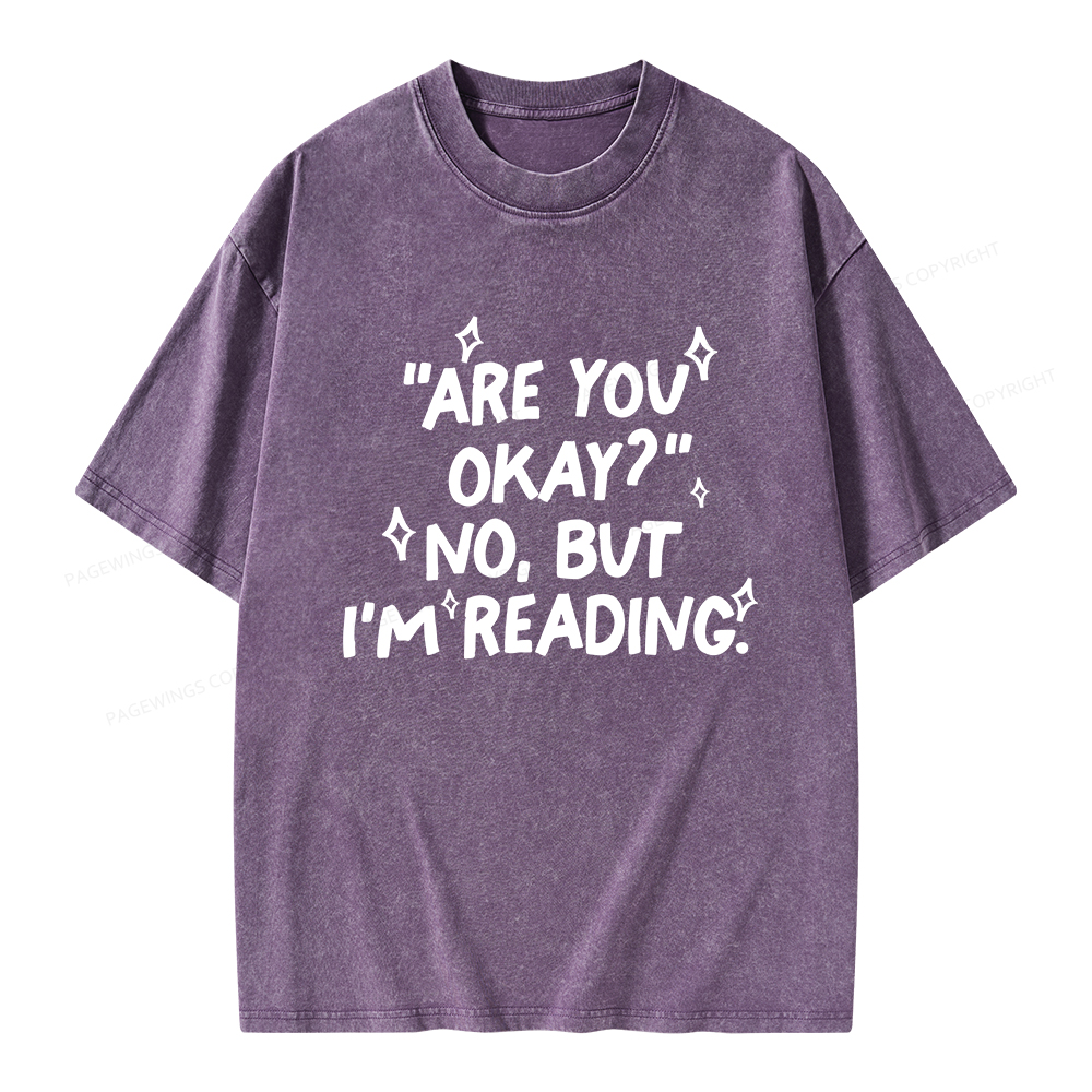 Pagewings Are You Okay No But I'm Reading Unisex Washed T-shirt