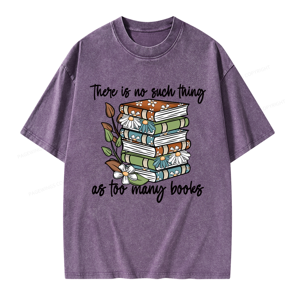 Pagewings There Is No Such Thing As Too Many Books Unisex Washed T-shirt