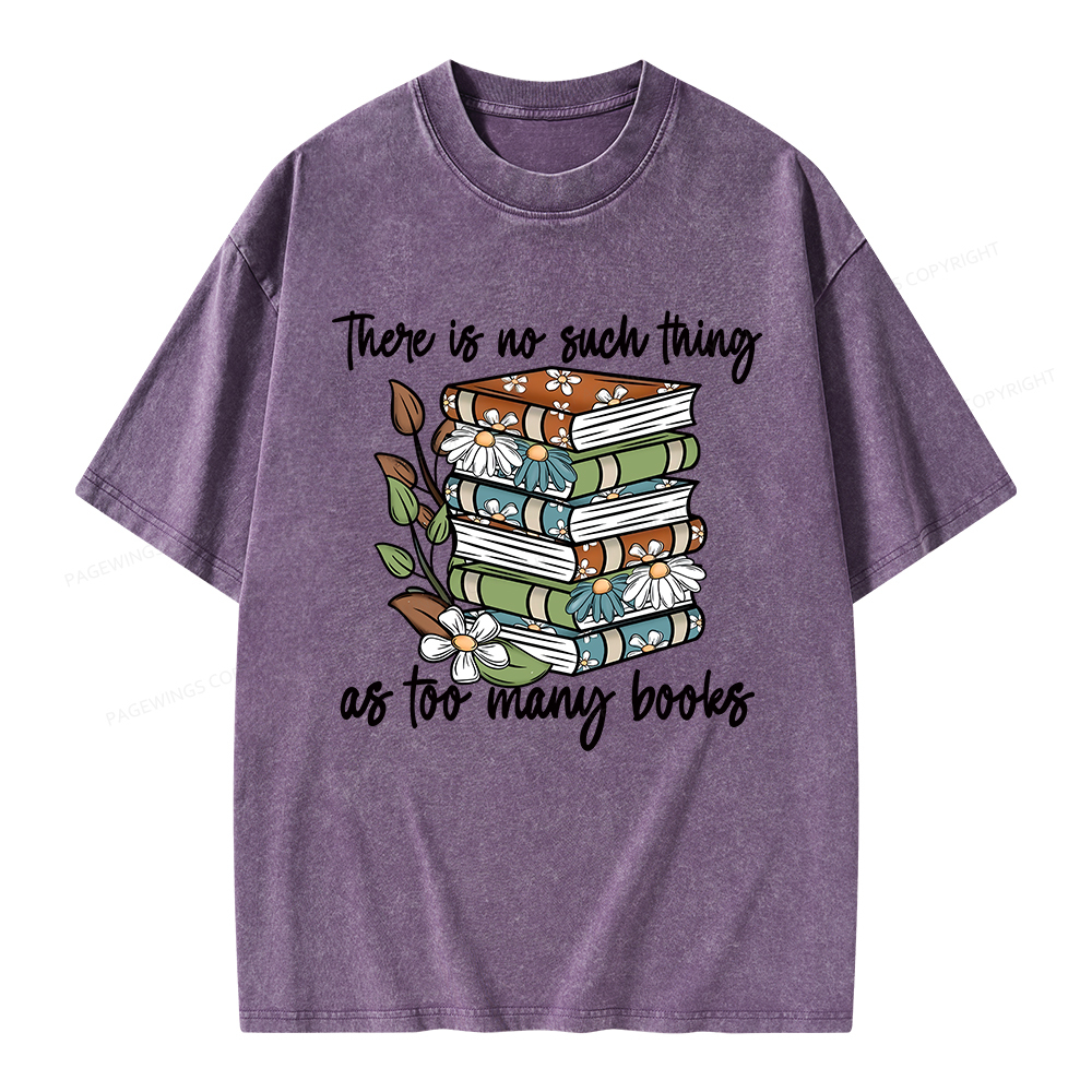 Pagewings There Is No Such Thing As Too Many Books Unisex Washed T-shirt