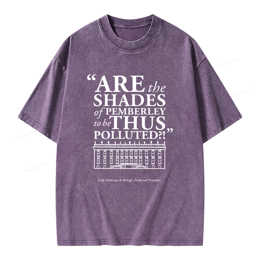 Pagewings Are The Shades Of Pemberley To Be Thus Polluted Unisex Washed T-shirt