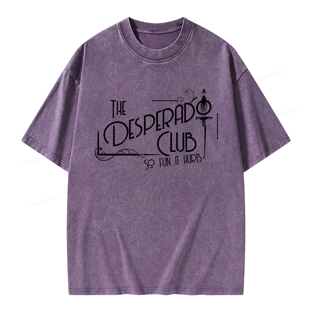 Pagewings The Desperado Club So Fun It Hurts Unisex Washed T-shirt