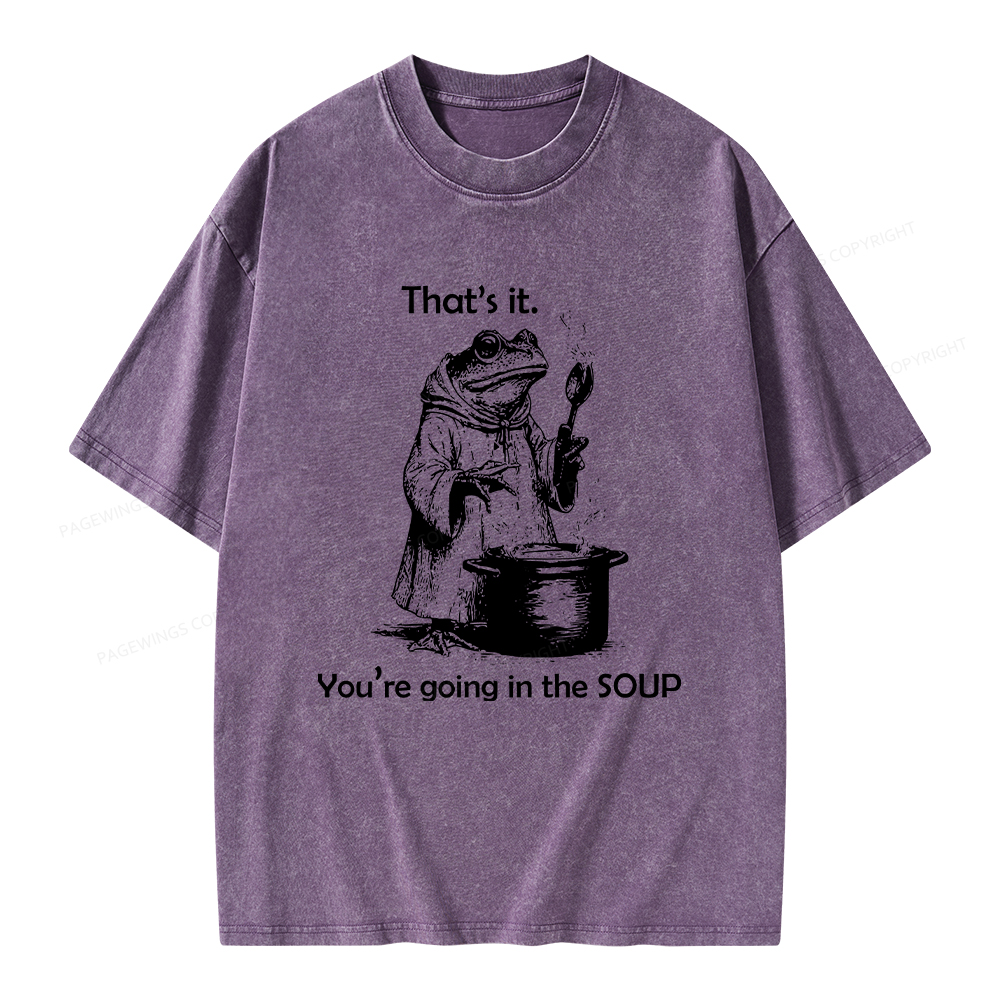 Pagewings That's It. You're Going in the Soup Unisex Washed T-shirt
