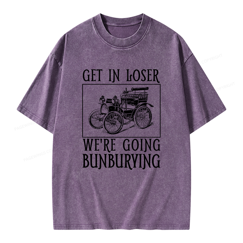 Pagewings Get In Loser We're Going Bunburying Unisex Washed T-shirt