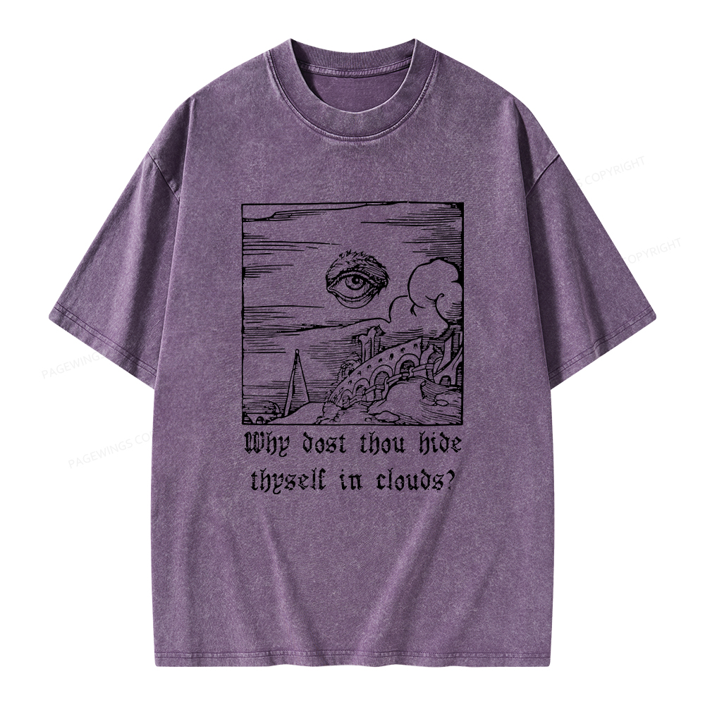 Pagewings Why Dost Thou Hide Thyself In Clouds Unisex Washed T-shirt