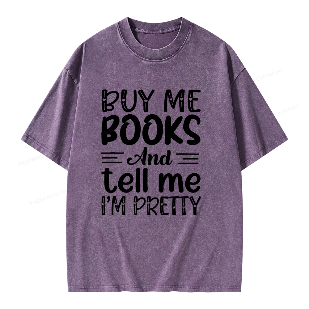 Pagewings Buy Me Books And Tell Me I'm Pretty Unisex Washed T-shirt