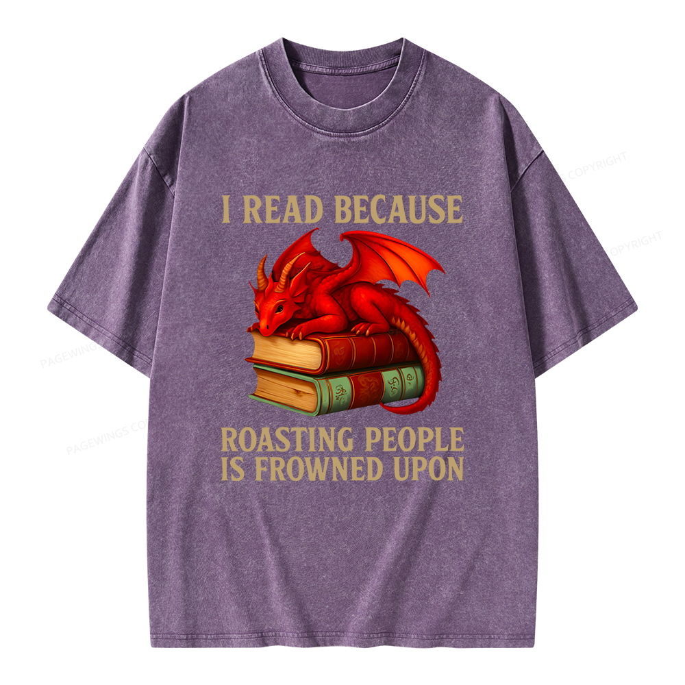 Pagewings I Read Because Roasting People Is Frowned Upon Unisex Washed T-shirt