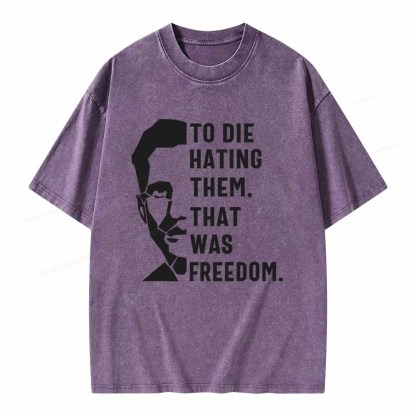 Pagewings To Die Hatine Them That Was Freedom Unisex Washed T-shirt