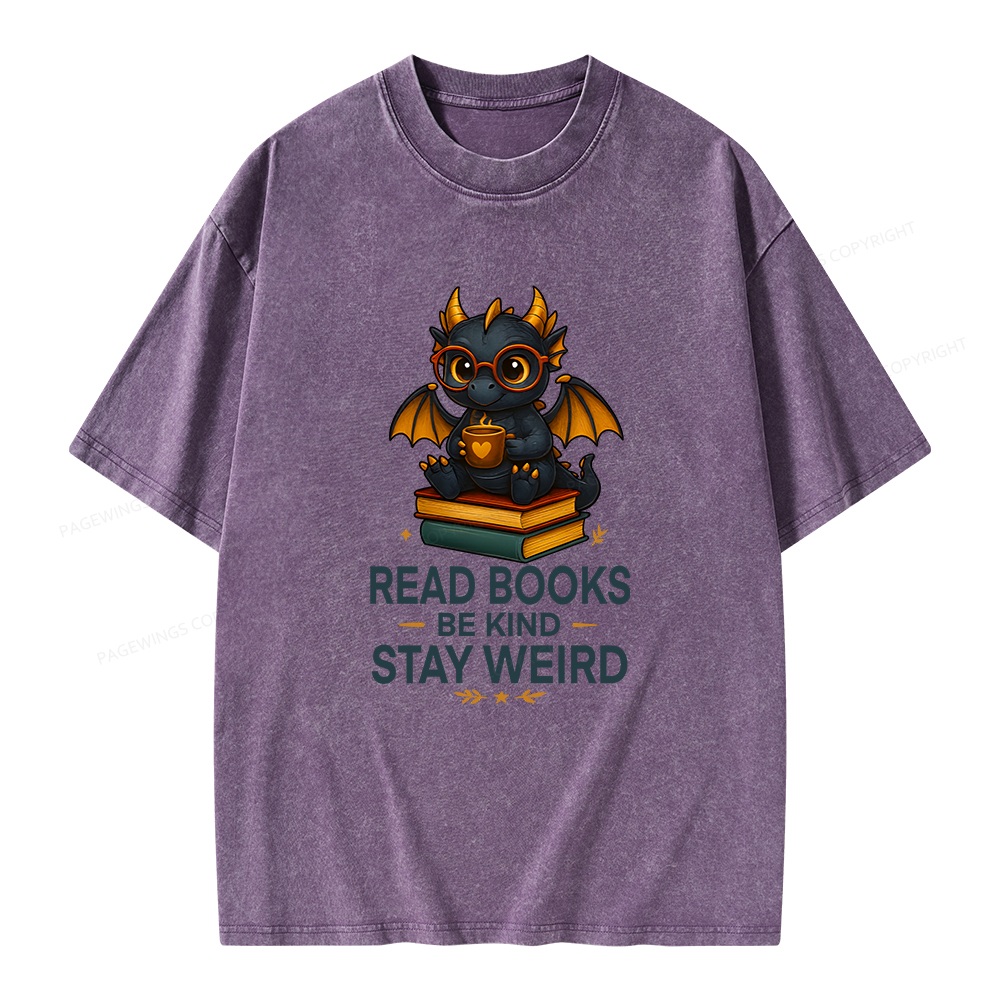 Pagewings Funny Dragon Read Books Be Kind Stay Weird Unisex Washed T-shirt