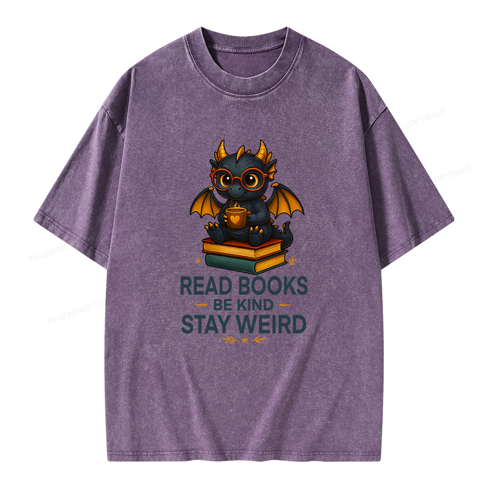Pagewings Funny Dragon Read Books Be Kind Stay Weird Unisex Washed T-shirt