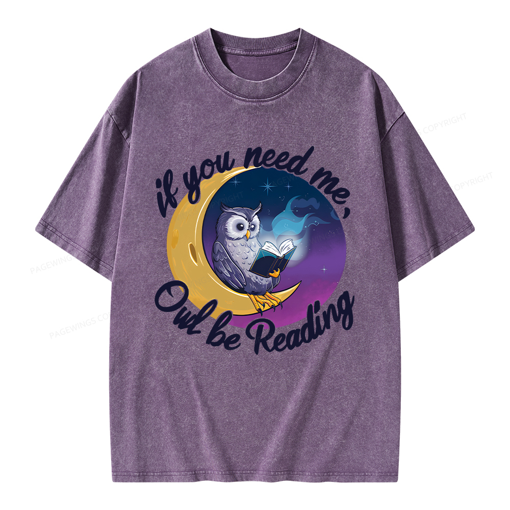 Pagewings If You Need Me Owl Be Reading Unisex Washed T-shirt