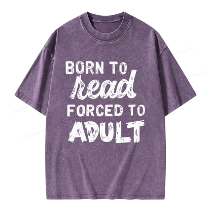 Pagewings Born to Read Forced to Adult Unisex Washed T-shirt