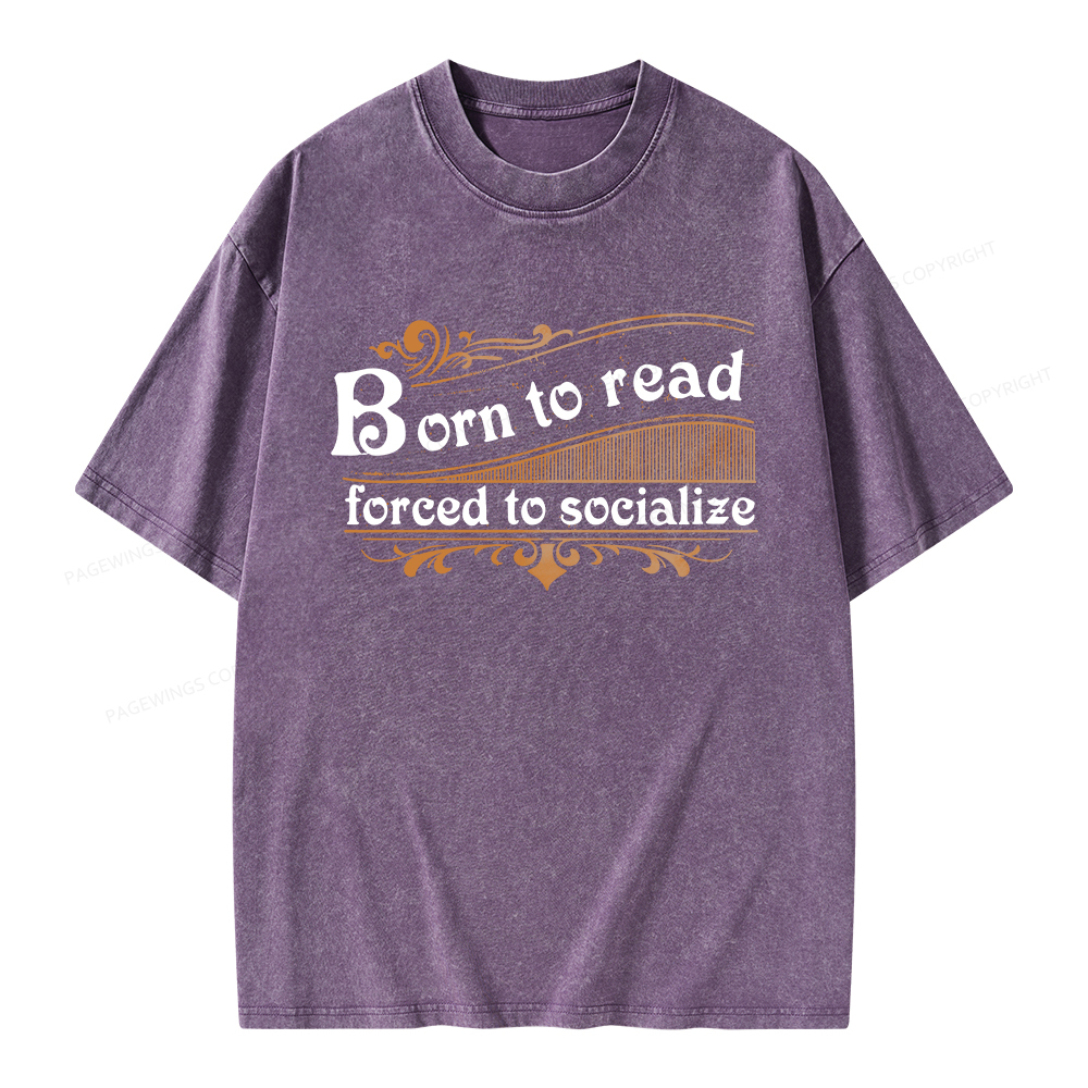 Pagewings Born To Read Forced To Socialize Unisex Washed T-shirt