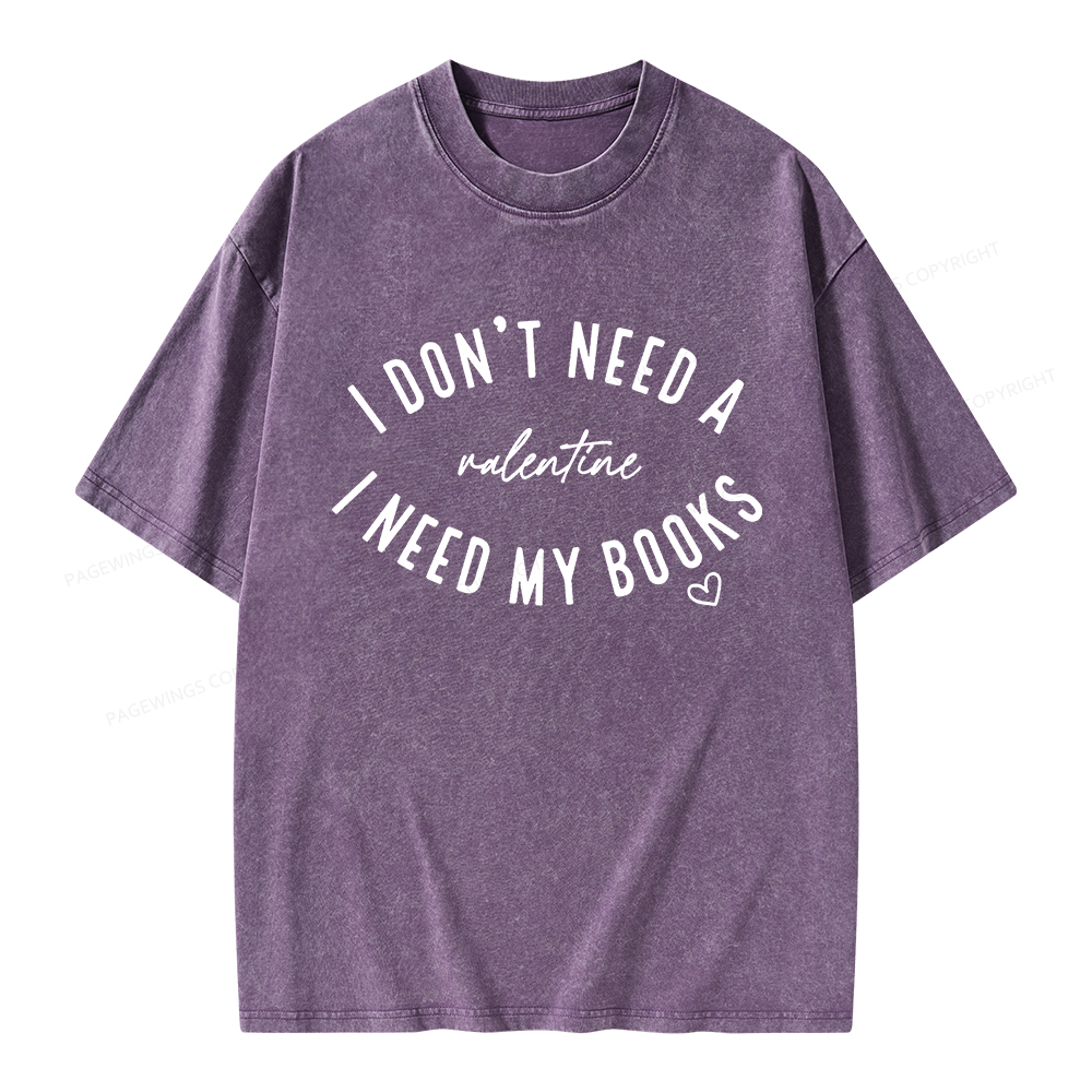 Pagewings I Don't Need A Valentine I Need My Books Unisex Washed T-shirt
