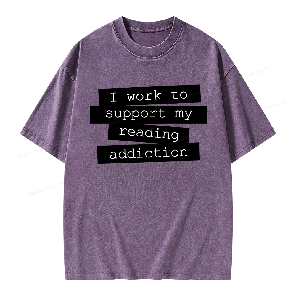 Pagewings I Work To Support My Reading Addiction Unisex Washed T-shirt