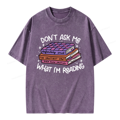 Pagewings Don't Ask Me What I Am Reading Unisex Washed T-shirt