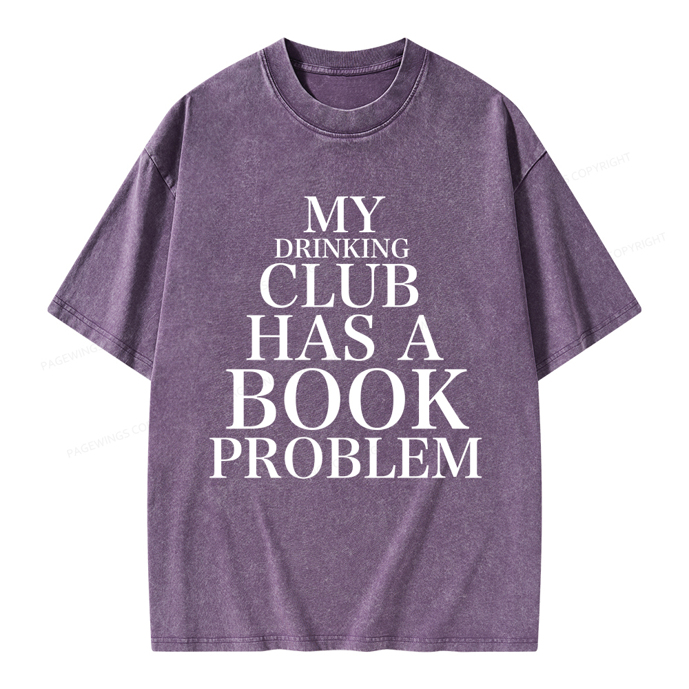 Pagewings My Drinking Club Has A Book Problem Unisex Washed T-shirt