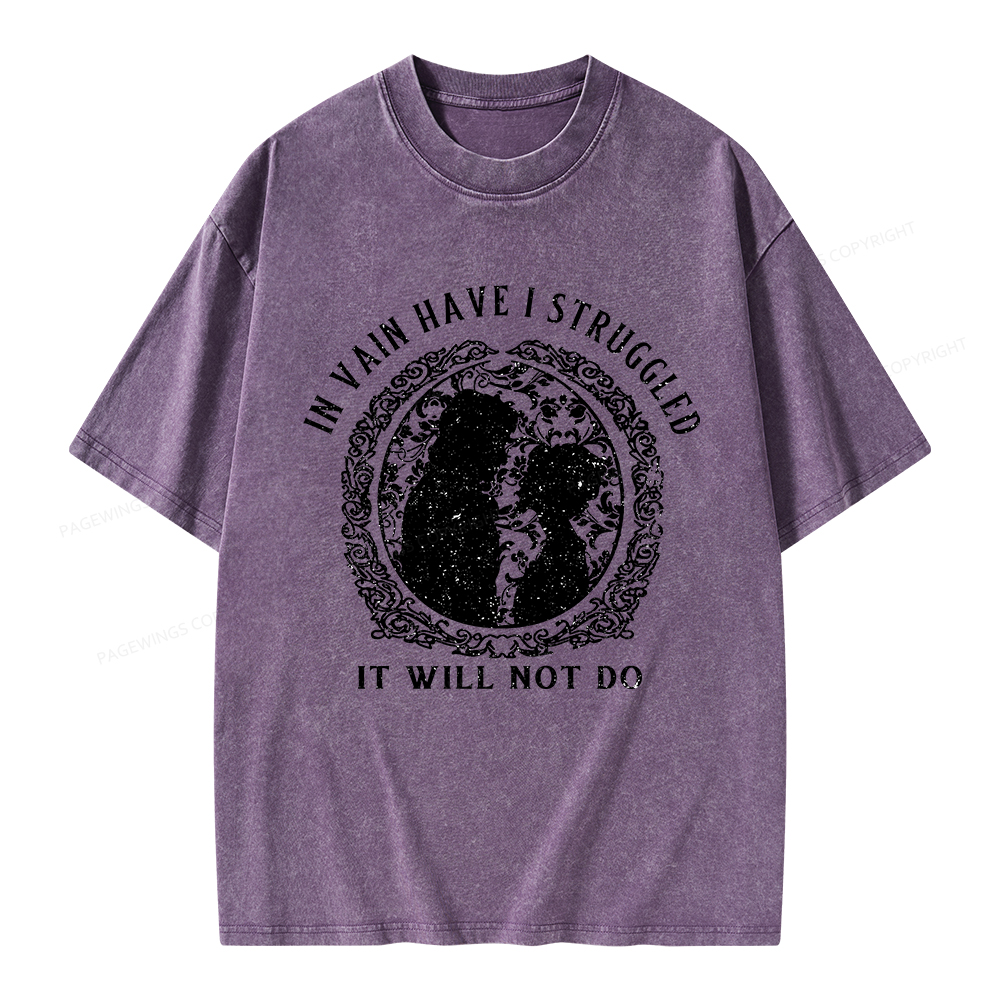 Pagewings In Vain Have I Struggled It Will Not Do Unisex Washed T-shirt