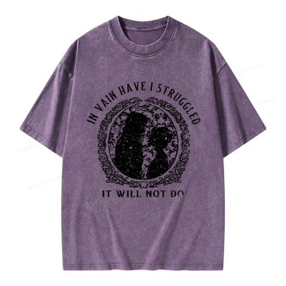 Pagewings In Vain Have I Struggled It Will Not Do Unisex Washed T-shirt
