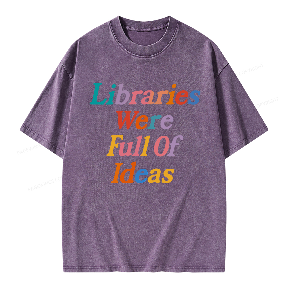 Pagewings Libraries Were Full Of Ideas Unisex Washed T-shirt