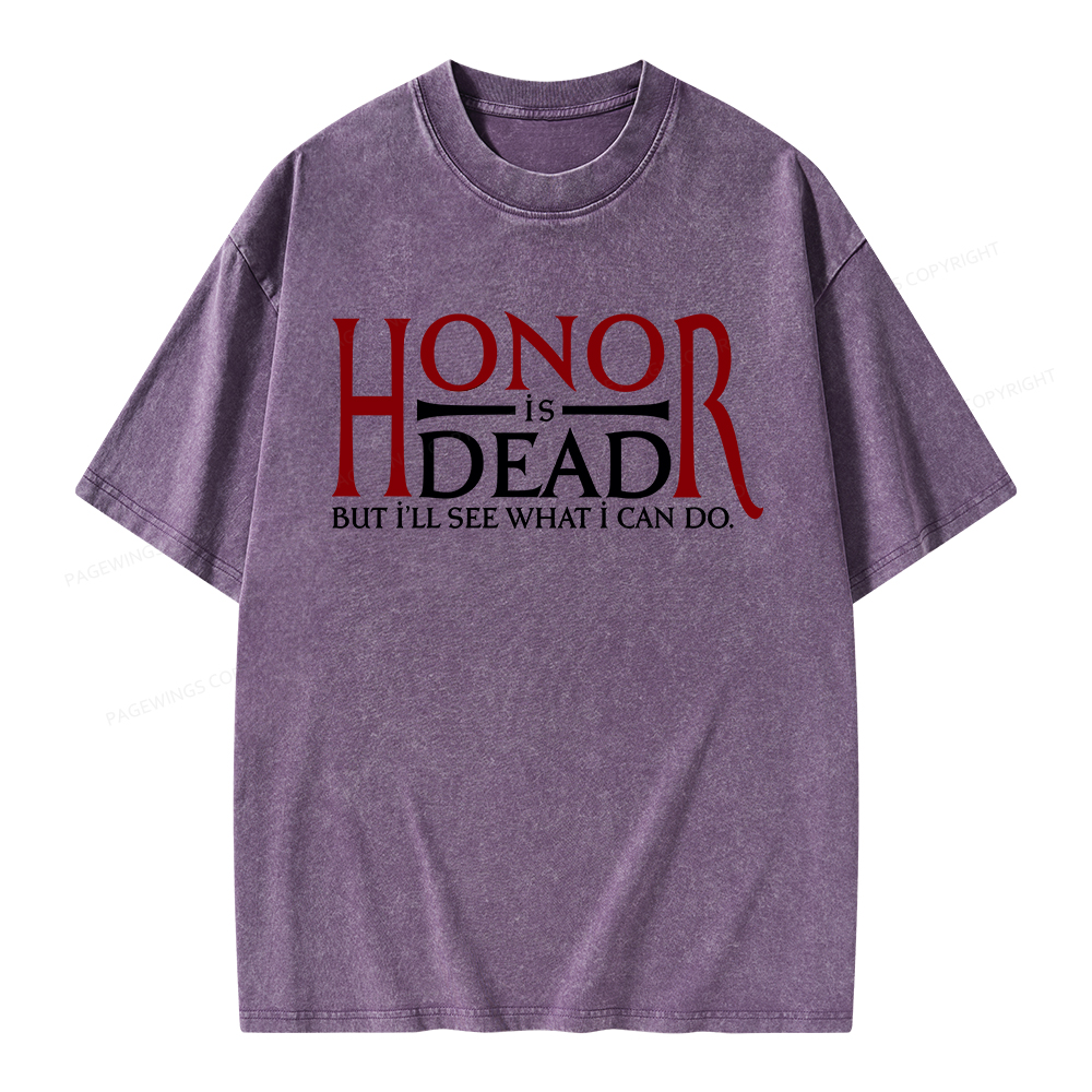 Pagewings Honor Is Dead But I’ll See What I Can Do Unisex Washed T-shirt