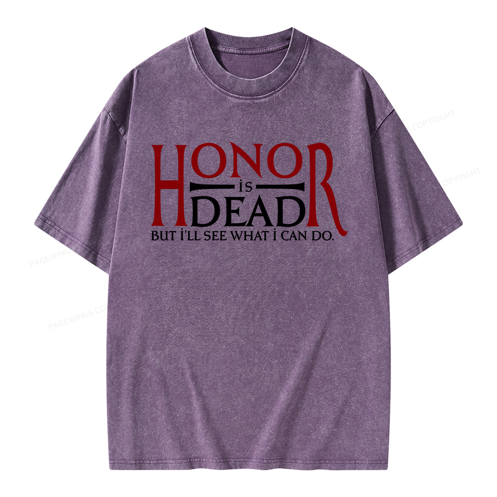 Pagewings Honor Is Dead But I’ll See What I Can Do Unisex Washed T-shirt