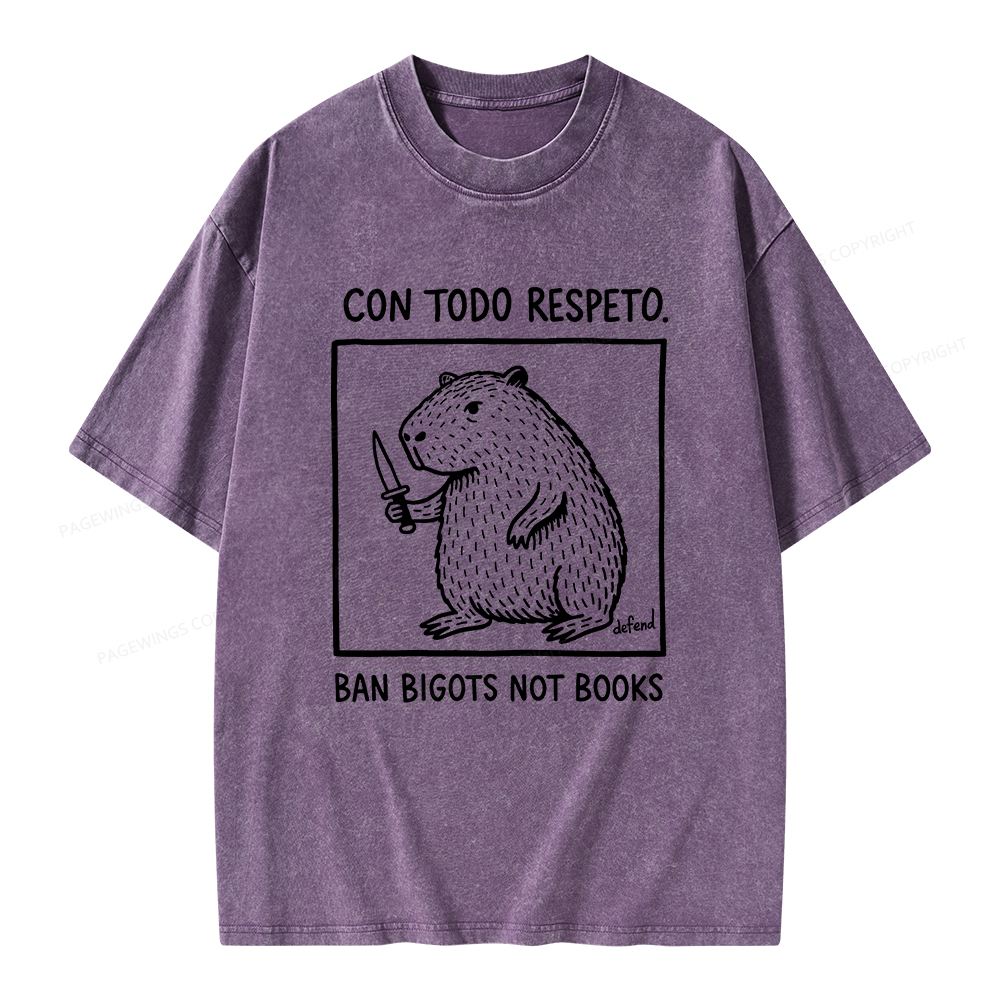 Pagewings Con Todo Respeto Ban Bigots Not Books Unisex Washed T-shirt