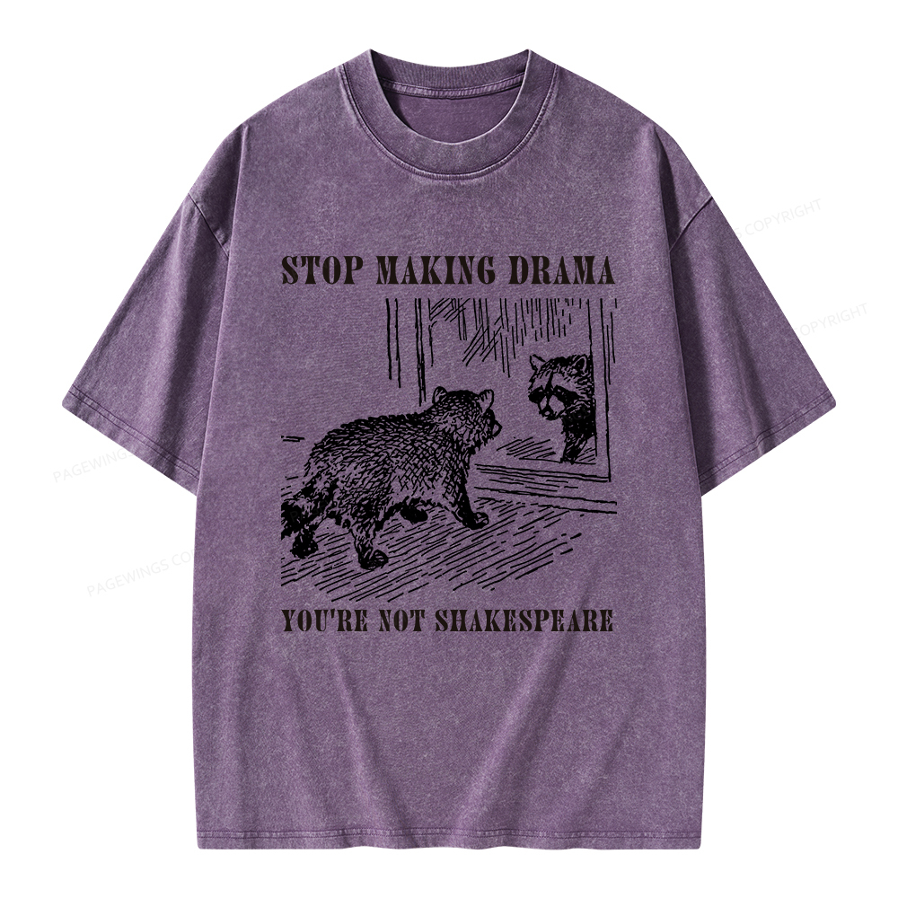 Pagewings Stop Making Drama You're Not Shakespeare Unisex Washed T-shirt