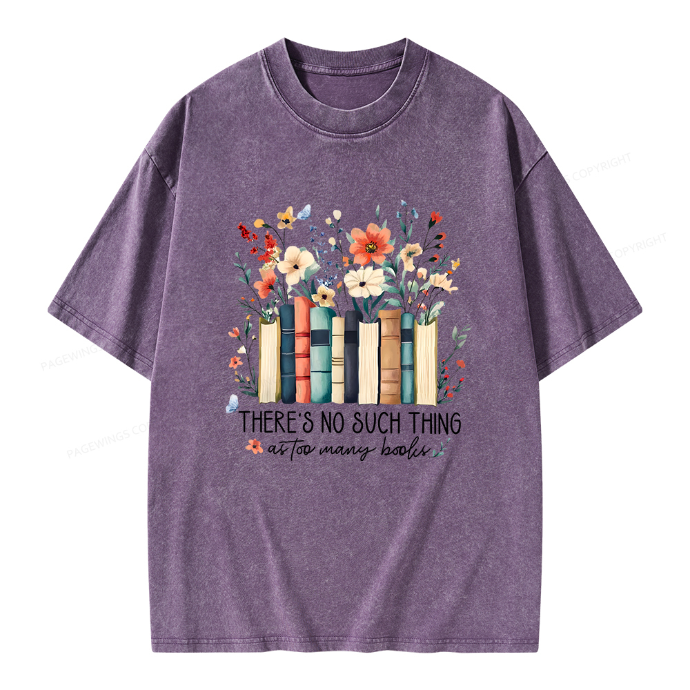 Pagewings There Is No Such Thing As Too Many Books Unisex Washed T-shi