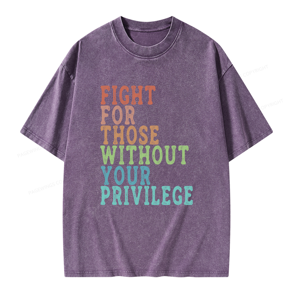 Pagewings Fight For Those Without Your Privilege Unisex Washed T-shirt