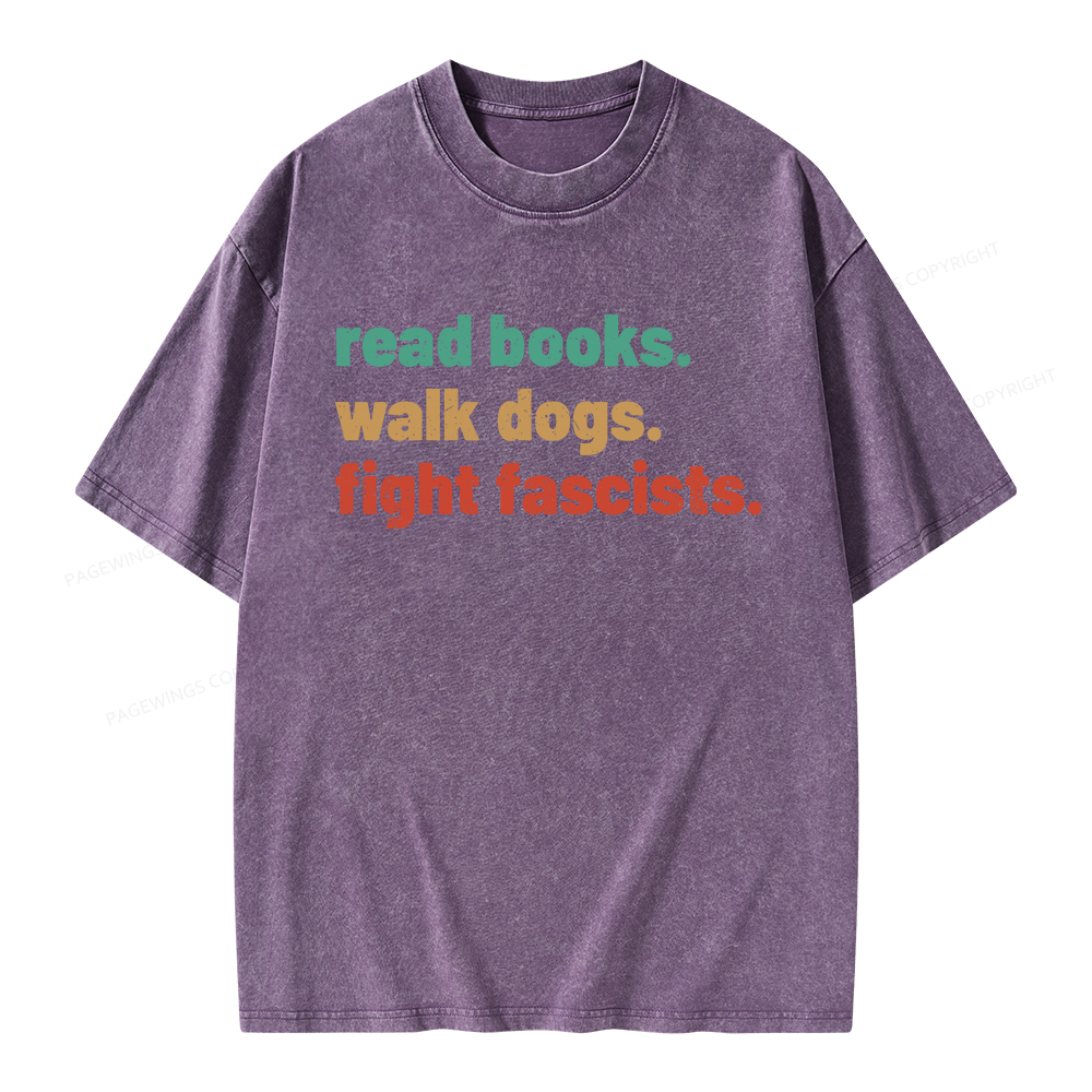 Pagewings Read Books Walk Dogs Fight Fascists Unisex Washed T-shirt