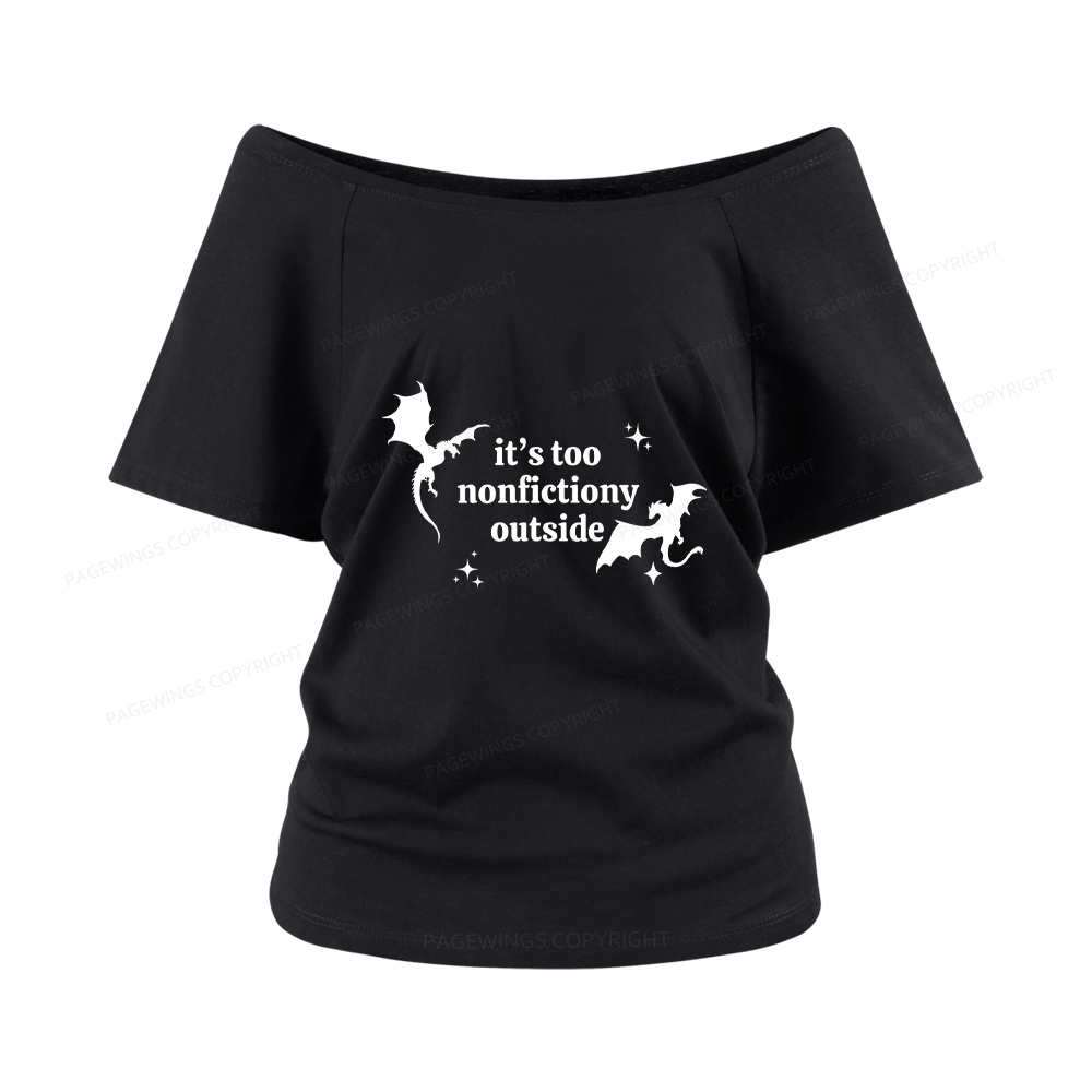 Pagewings It’s Too Nonfictiony Outside Women Off Shoulder T-shirts