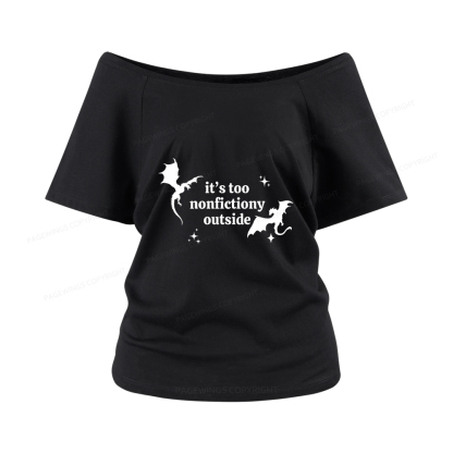 Pagewings It’s Too Nonfictiony Outside Women Off Shoulder T-shirts