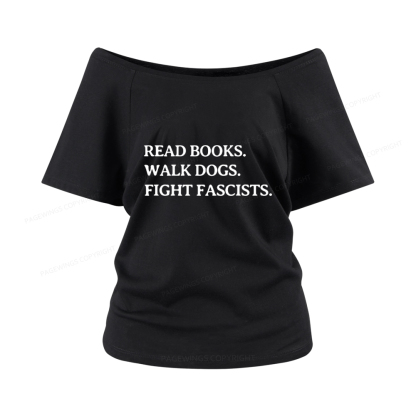 Pagewings Read Books Walk Dogs And Fight Women Off Shoulder T-shirts
