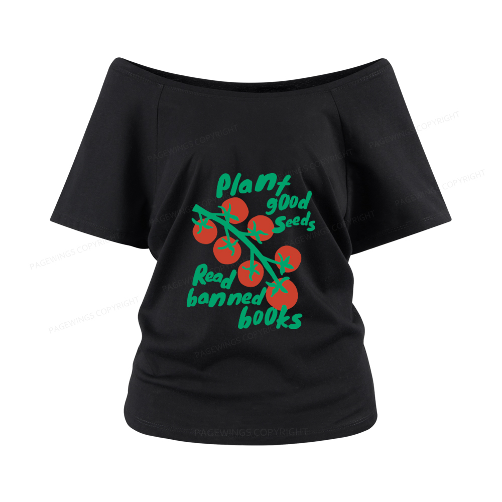 Pagewings Plant Good Seeds Read Banned Books Women Off Shoulder T-shirts