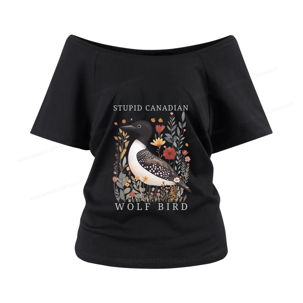 Pagewings Stupid Canadian Wolf Bird Women Off Shoulder T-shirts