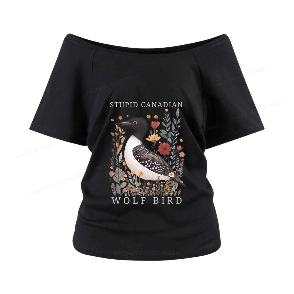 Pagewings Stupid Canadian Wolf Bird Women Off Shoulder T-shirts