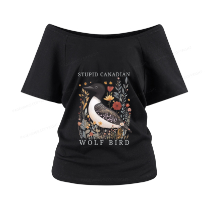 Pagewings Stupid Canadian Wolf Bird Women Off Shoulder T-shirts