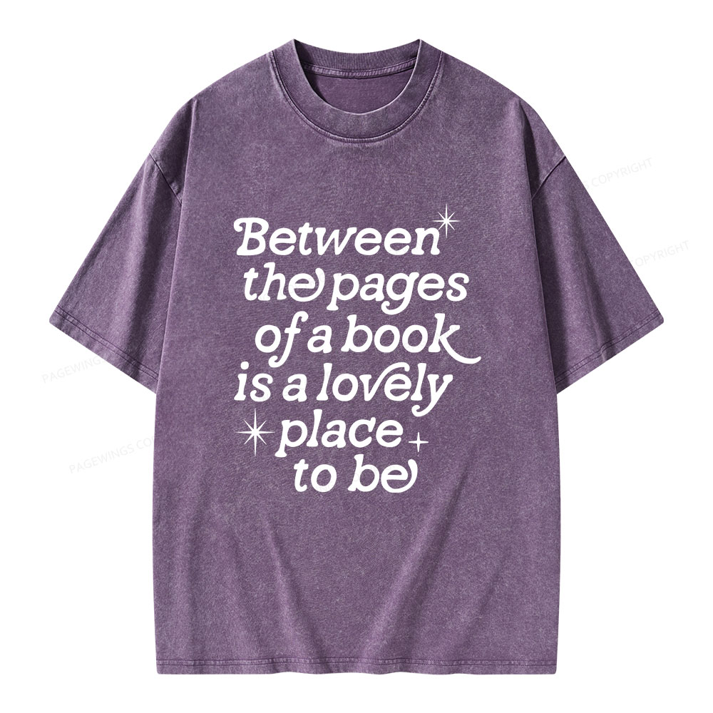 Pagewings Betwwen The Pages Of A Book Is A Lovely Place To Be Unisex Washed T-shirt