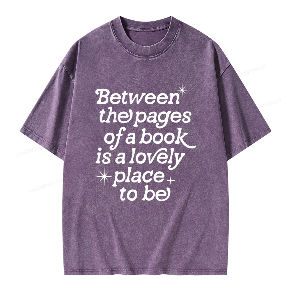 Pagewings Betwwen The Pages Of A Book Is A Lovely Place To Be Unisex Washed T-shirt