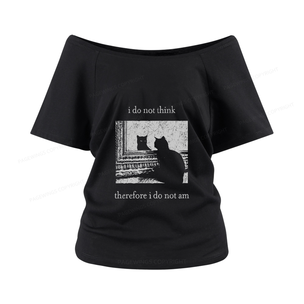 Pagewings I Do Not Think Therefore I Do Not Am Women Off Shoulder T-shirts