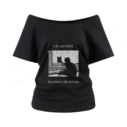 Pagewings I Do Not Think Therefore I Do Not Am Women Off Shoulder T-shirts