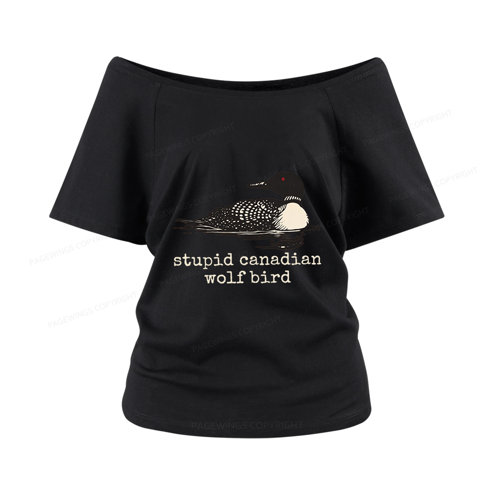 Pagewings Stupid Canadian Wolf Bird Women Off Shoulder T-shirts