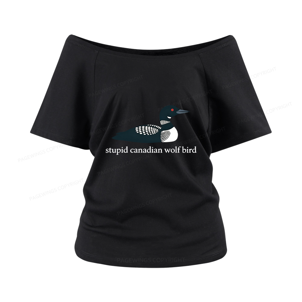 Pagewings Stupid Canadian Wolf Bird Women Off Shoulder T-shirts