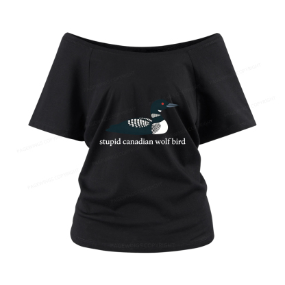 Pagewings Stupid Canadian Wolf Bird Women Off Shoulder T-shirts