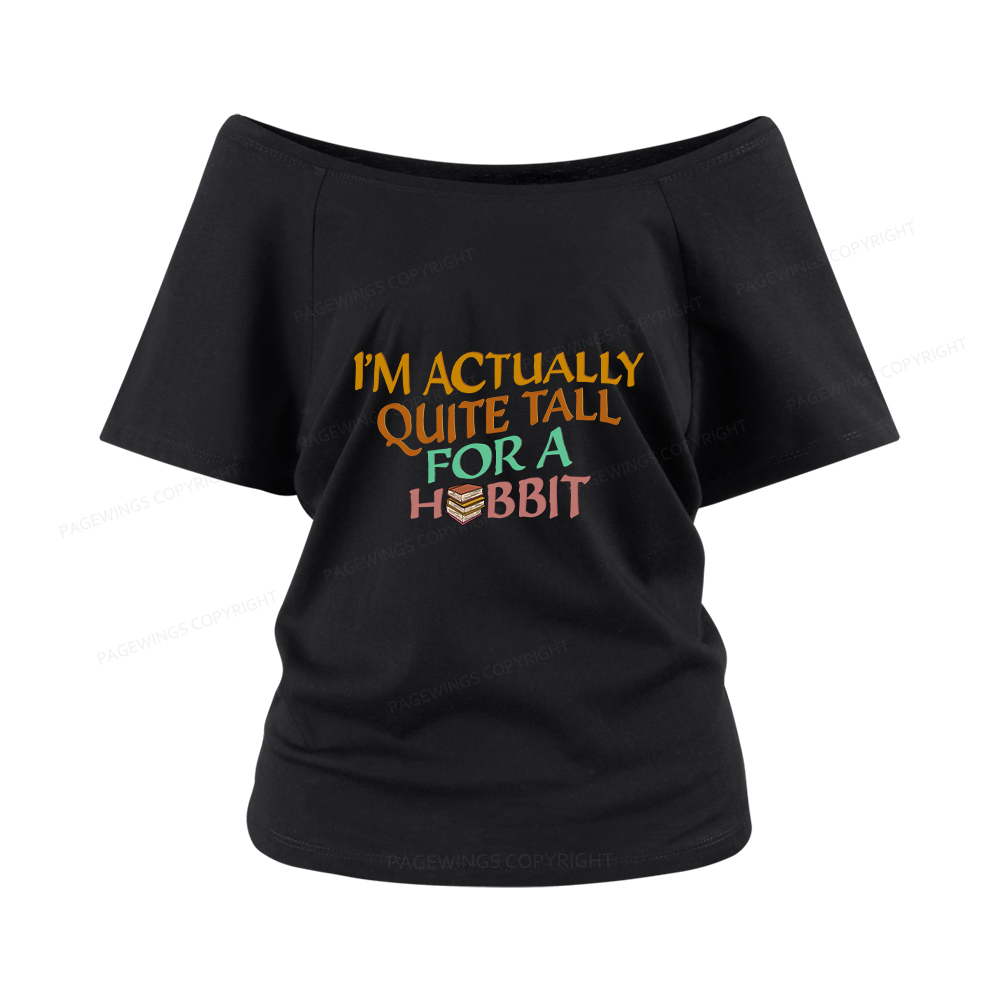 Pagewings I'm Actually Quite Tall Women Off Shoulder T-shirts