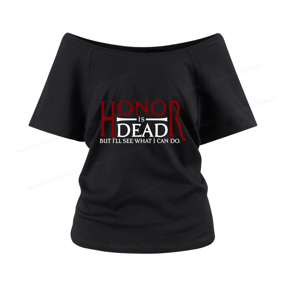 Pagewings Honor Is Dead But I’ll See What I Can Do Women Off Shoulder T-shirts