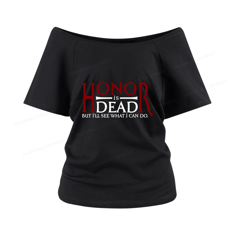 Pagewings Honor Is Dead But I’ll See What I Can Do Women Off Shoulder T-shirts