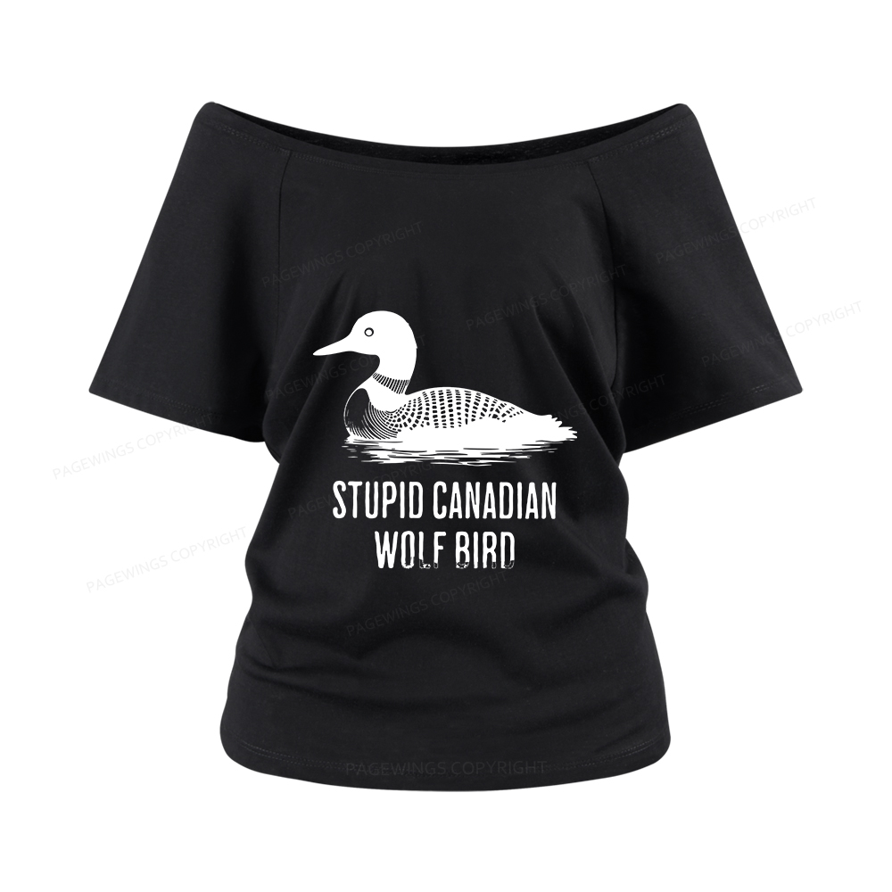 Pagewings Stupid Canadian Wolf Bird Women Off Shoulder T-shirts