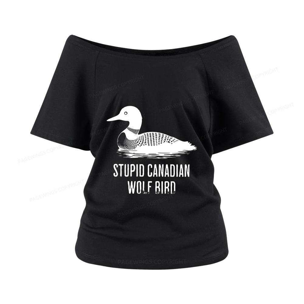 Pagewings Stupid Canadian Wolf Bird Women Off Shoulder T-shirts
